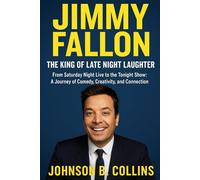 Jimmy Fallon: The King of Late-Night Laughter: From Saturday Night Live to The Tonight Show - A Journey of Comedy, Creativity, and Connection