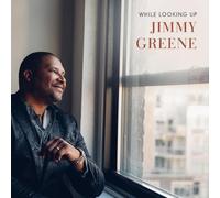 Jimmy Greene – While Looking Up – in-akustik