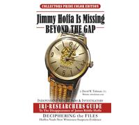 Jimmy Hoffa Is Missing-BEYOND THE GAP: IRI-RESEARCHERS GUIDE (FULL COLOR EDITION)