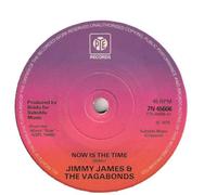 JIMMY JAMES & THE VAGABONDS - NOW IS THE TIME VINYL 7"[7N45606] 1976[PLAIN SLEEVE] JIMMY JAMES & THE VAGABONDS