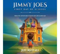JIMMY JOES FIRST DAY OF SCHOOL: FROM THE ADVENTURES OF JIMMY JOE AND MADDY MAY