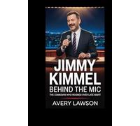 Jimmy Kimmel: Behind the Mic - The Comedian Who Reigned Over Late Night