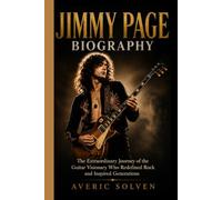 JIMMY PAGE BIOGRAPHY: The Extraordinary Journey of the Guitar Visionary Who Redefined Rock and Inspired Generations