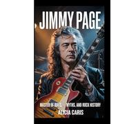 JIMMY PAGE: Master of Riffs, Myths, and Rock History