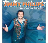 Jimmy Phillips - I Want A Love I Can See