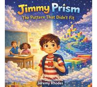Jimmy Prism: The Pattern That Didn't Fit (Jimmy Prism: Adventures in a Different Kind of Thinking)