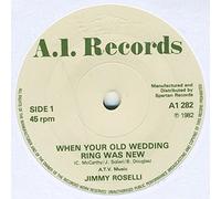 JIMMY ROSELLI - WHEN YOUR OLD WEDDING RING WAS NEW 7 INCH (7" 45) UK A1 1982 [Vinilo]