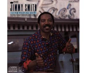 Jimmy Smith - Go for Whatcha Know