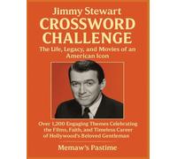 Jimmy Stewart Crossword Challenge: The Life, Legacy, and Movies of an American Icon: Over 1,200 Engaging Themes Celebrating the Films, Faith, and Timeless Career of Hollywood’s Beloved Gentleman