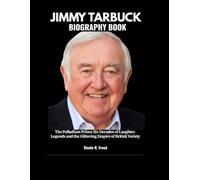 JIMMY TARBUCK BIOGRAHY BOOK: The Palladium Prince Six Decades of Laughter Legends and the Glittering Empire of British Variety