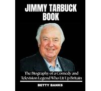 Jimmy Tarbuck Book: The Biography of a Comedy and Television Legend Who Lit Up Britain