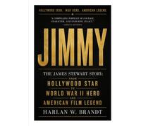 Jimmy: The James Stewart Story: From Hollywood Star to World War II Hero and American Film Legend