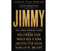 Jimmy: The James Stewart Story: From Hollywood Star to World War II Hero and American Film Legend