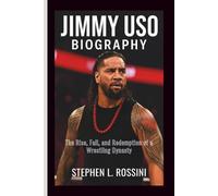 JIMMY USO BIOGRAPHY: The Rise, Fall, and Redemption of a Wrestling Dynasty