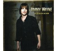 Jimmy Wayne - Do You Believe Me Now