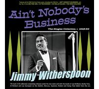 Jimmy Witherspoon - Ain't Nobody's Business - The Singles Collection 1945-53