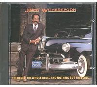 Jimmy Witherspoon - The Blues, The Whole Blues & N