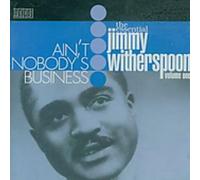 Jimmy Witherspoon - The Essential Jimmy Witherspoon Vol.1: Ain't Nobody's Business