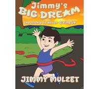 Jimmy's Big Dream: The Story of Never Giving Up