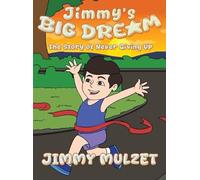 Jimmy's Big Dream: The Story of Never Giving Up