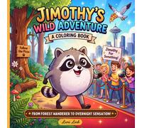 Jimothy’s Wild Adventure Coloring Book: From A Forest Wanderer to Overnight Sensation | Jimothy The Raccoon Easy and Bold Coloring for Kids, Teens, Adults Woodland Animal Lovers