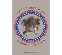 Jimothy The Raccoon: Jimothy For President 6x9 Lined Journal 120 Pages for School, Work, Writing & Creative Notes
