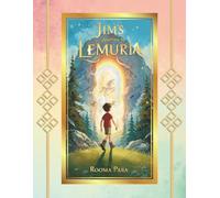 Jim's Journey to Lemuria: A Magical Adventure of Light, Love, and Ancient Wisdom