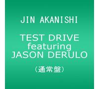 JIN AKANISHI - TEST DRIVE featuring JASON DERULO【応募シリアルコード封入】（通常盤/初回プレス分）