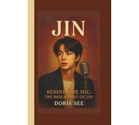 JIN: BEHIND THE MIC:THE BIOGRAPHY OF JIN