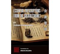 Jīn Guì Yào Lüè - Essential Prescriptions from the Golden Cabinet: The Clinical Teachings of Zhang Zhongjing According to the Song Edition