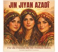 Jin Jiyan Azadî - Für die Frauen, die für Freiheit fielen: Ein zweisprachiges Bilderbuch über Mut, Würde und Freiheit | Deutsch & Kurmancî - für Kinder & Erwachsene