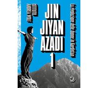 Jin Jiyan Azadi. La rivoluzione delle donne in Kurdistan (Vol. 1)