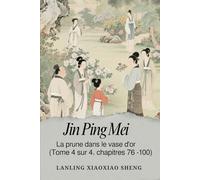 Jin Ping Mei: La prune dans le vase d'or (Tome 4 sur 4, chapitres 76 - 100)
