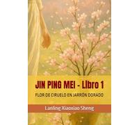 JIN PING MEI - Libro 1: FLOR DE CIRUELO EN JARRÓN DORADO (La flor de ciruelo que crece en el jarrón dorado)