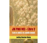 JIN PING MEI - Libro 2: FLOR DE CIRUELO EN JARRÓN DORADO (La flor de ciruelo que crece en el jarrón dorado)