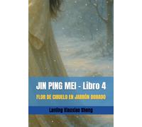JIN PING MEI - Libro 4: FLOR DE CIRUELO EN JARRÓN DORADO (La flor de ciruelo que crece en el jarrón dorado)