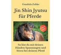 Jin Shin Jyutsu für Pferde: So löst du mit deinen Händen Spannungen und Stress bei deinem Pferd