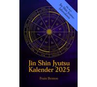 Jin Shin Jyutsu Kalender 2025: Mit dem Jin Shin Jyutsu-Jahreskreis und Selbsthilfe-Anleitungen