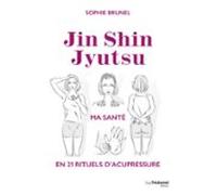 Jin Shin Jyutsu - Ma Santé En 21 Rituels Dacupressure (ebook)