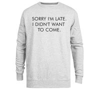 Jinbetee Funny Sorry I’m Late I Didn’t Sudadera Gris Unisex con Cuello Redondo Grey Crewneck Unisex Jumper
