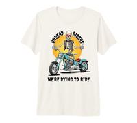Jinetes no-Muertos Que Nos morimos por Montar Camiseta Premium