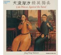 Jing Ying Soloists : Like Waves Against the Sand
