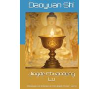 Jingde Chuandeng Lu: Chroniques de la lampe de l'ère Jingde (Tome 1 sur 6)