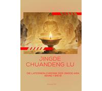 Jingde Chuandeng Lu: Die Laternen-Chronik der Jingde-Ära (Band 1 bis 6)