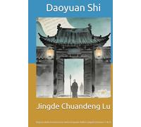 Jingde Chuandeng Lu: Registri della trasmissione della lampada dell’era Jingde (Volume 1 di 6)