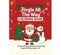 Jingle All the Way Coloring Book: Cute and Easy Christmas Coloring Pages for Kids Ages 4-8