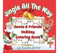Jingle All The Way: Santa & Friends Holiday Coloring Book