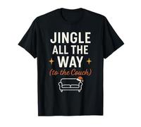 Jingle All The Way to The Sofa Camiseta