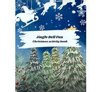 Jingle Bell Fun: A holiday adventure book filled with colouring, challenges, and Christmas cheer