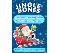 Jingle Bones Christmas Activity Book for Trombone Players: Christmas Puzzles, Games and Coloring for Trombone Players